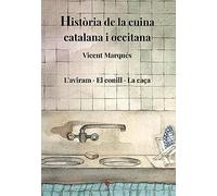 Historia Cuina Catalana I Occitana Vi - L'aviram, El Conill, La Ca€a: 6 (Història de la cuina)
