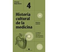 Historia cultural de la medicina. Vol. 4.: Medicina moderna. De William Harvey al descubrimiento de los gérmenes: 51 (Historia y pensamiento)