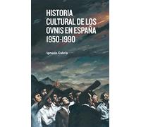 Historia Cultural De Los Ovnis En España 1950-1990