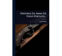 Historia Da Arma De Fogo Portatil...