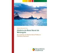 História da Base Naval de Metangula: No contexto da História Sócio-Política e Patriótica Nacional