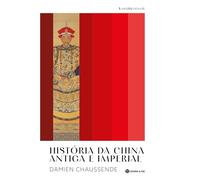 HISTÓRIA DA CHINA ANTIGA E IMPERIAL (A Minha Estante)