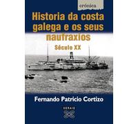 Historia da costa galega e os seus naufraxios. Século XX (EDICIÓN LITERARIA - CRÓNICA - Memoria)