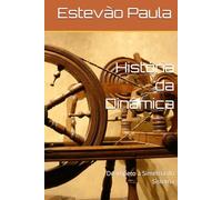 História da Dinâmica: Do Ímpeto à Simetria do Sistema