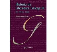 Historia da Literatura Galega III: De 1916 a 1936 (OBRAS DE REFERENCIA - XERAIS UNIVERSITARIA - LINGUA E LITERATURA)