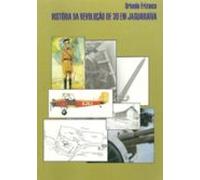 História Da Revolução De 30 Em Jaguariaíva (ebook)