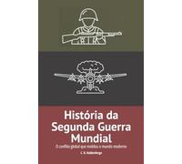 História da Segunda Guerra Mundial: O conflito global que moldou o mundo moderno
