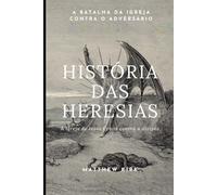 História das heresias: A Igreja de Jesus Cristo contra a divisão