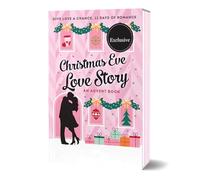 Historia de amor de la víspera de Navidad: un libro de adviento, 12 días de romance, una experiencia de la historia de amor de adviento, dar el amor una oportunidad, perfecto para