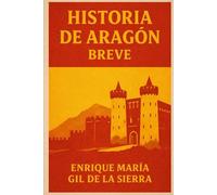 Historia de Aragón Breve (Historia de los Pueblos Breve)