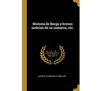 Historia de Berga y breves noticias de su comarca, etc.