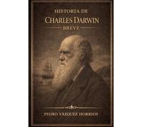 Historia de Charles Darwin Breve (Historia de Grandes Personajes Breve)