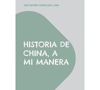 Historia de China, a mi manera: Reflexiones sobre la China del siglo XXI: 1 (Reflexiones históricas, a mi manera)