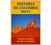 Historia de Colombia Breve (Historia de los Pueblos Breve)