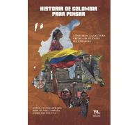 Historia de Colombia para pensar: A partir de la lectura crítica de fuentes secundarias