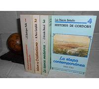 HISTORIA DE CÓRDOBA. 1ª edición. I. Del amanecer prehistorico al ocaso visigodo. II. Islam y cristianismo. La época moderna (1517-1808). IV.La etapa contemporánea (1808-1936).