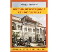 Historia De Don Pedro I Rey De Castilla