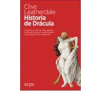 Historia de Drácula: Un ensayo sobre la obra maestra de Bram Stoker, el conde Drácula y los orígenes del vampirismo