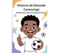 Historia de Eduardo Camavinga: El Niño Que Nunca Dejó de Creer