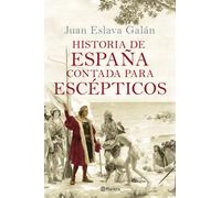 Historia de España contada para escépticos (Nueva edición revisada y actualizada) | Juan Eslava Galán