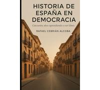 Historia de España en democracia: Cincuenta años aprendiendo a ser libres