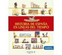 Historia de España en líneas del tiempo: Toda la historia de nuestro país, desde la Prehistoria hasta la llegada de la democracia, en 15 líneas del tiempo / Locos por la historia