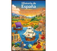 Historia de España para niños: Civilizaciones antiguas, exploradores legendarios, reinos reales, tradiciones culturales y datos fascinantes para mentes jóvenes y curiosas.