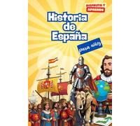 Historia de España para niños. Disfruta y Aprende: El libro ideal para que los niños de 8 a 14 años descubran la historia de España de manera fácil y ... ilustraciones y anécdotas fascinantes