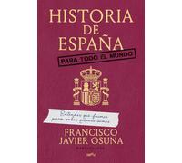 Historia de España para todo el mundo: Entender qué fuimos para saber quiénes somos (GROU)