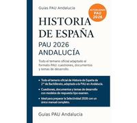 Historia de España PAU 2026 - Andalucía: Todo el temario oficial adaptado al formato PAU: cuestiones, documentos y temas de desarrollo