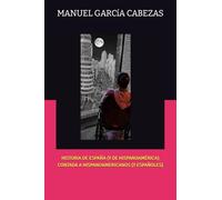 HISTORIA DE ESPAÑA (Y DE HISPANOAMÉRICA) CONTADA A HISPANOAMERICANOS (Y ESPAÑOLES)
