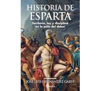 Historia de Esparta: Territorio, ley y disciplina en la polis del deber (Divulgación histórica)