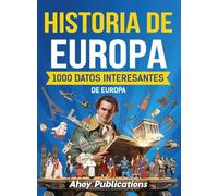 Historia de Europa: 1000 datos interesantes de la historia de Europa