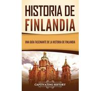 Historia de Finlandia: Una guía fascinante de la historia de Finlandia