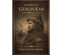 Historia de Gengis Kan Breve (Historia de Grandes Personajes Breve)