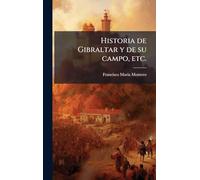 Historia de Gibraltar y de su campo, etc.