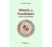 Historia de Guadalajara en la Edad Media: 9 (Claves de Historia)
