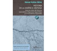 Historia de la América Hispana: Entre los mitos del discurso nacionalista (indigenista) hispanófobo y el nacionalismo hispanófilo