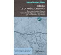 Historia de la América Hispana: Entre los mitos del discurso nacionalista (indigenista) hispanófobo y el nacionalismo hispanófilo