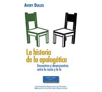 Historia de la apologética – Encuentros y desencuentros entre la razón y la fe – ESTUDIOS Y ENSAYOS