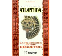 Historia De La Atlantida: La Revelacion De Los Secretos De Esta A Ntig