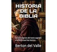 HISTORIA DE LA BIBLIA: De los orígenes del texto sagrado a la Biblia que hoy leemos