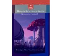 Historia De La Ciencia Ficción Latinoamericana I. Desde Los Oríge Nes