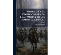 Historia De La CivilizaciÃ3n En La Edad Media Y En Los Tiempos Modernos...