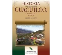 Historia de la comunidad de Cuacuilco, Zacapoaxtla, Puebla: Desde su fundación