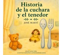 Historia de la cuchara y el tenedor (Cuentos de José Martí)