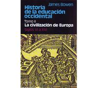 Historia de la educación occidental. T.2. La civilización de Europa | James Bowen