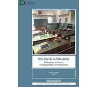 HISTORIA DE LA EDUCACIÓN.: Reflexiones teóricas e investigaciones contemporáneas (SIN COLECCION)