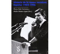 Historia de la época socialista. España: 1982-1996 (Biblioteca Histórica)