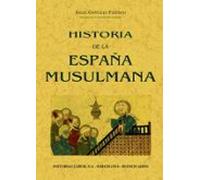 Historia De La España Musulmana (ed. Facsimil De La Ed.: Barcelon A: L